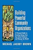 Brown: Building Powerful Community Organizations