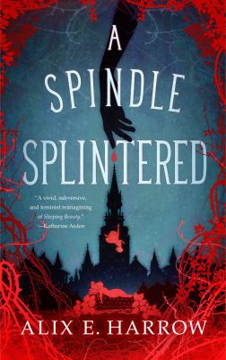 Cover of Alix E. Harrow: A Spindle Splintered