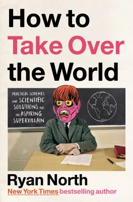 Cover of Ryan North: How to Take Over the World